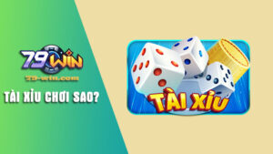 Hướng dẫn ván cược Tài Xỉu chơi sao?